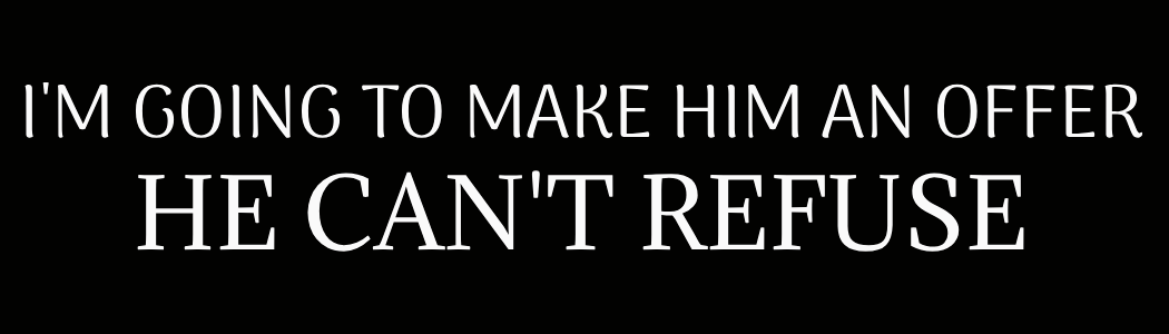 An Offer He Can't Refuse