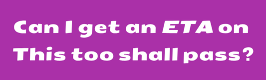 This too shall pass